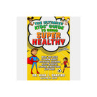 The Ultimate Kids' Guide to Being Super Healthy — front cover