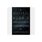 Russell Kirk's Concise Guide to Conservatism — front cover